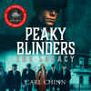 Peaky Blinders: The Legacy - The real story of Britain's most notorious 1920s gangs - Carl Chinn