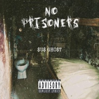 No Prisoners (feat. Tim Cruize & Sadystic) - Single - $u$ Gho$t