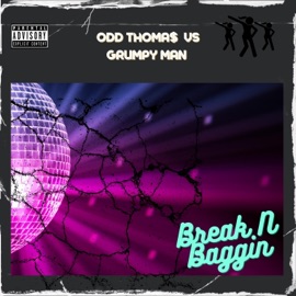 Break N Baggin (feat. Odd Thoma$) Grumpy Man