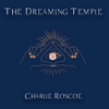 The Dreaming Temple - Charlie Roscoe