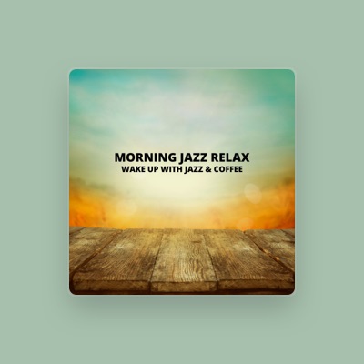 Listen to Morning Jazz Relax, watch music videos, read bio, see tour dates & more!