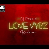 DJ Peerel Love Vybz Riddim - Single - Mic Flammez