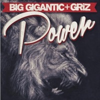 Power - Single - Big Gigantic & GRiZ