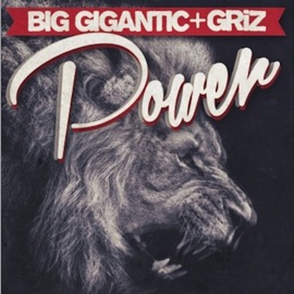 Power Big Gigantic & GRiZ