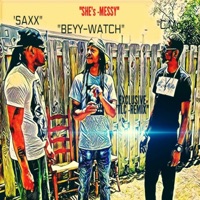 She's Messy (feat. Beyy Watch & C.Mc) - Single - Solo Artist Saxx