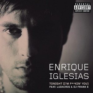 Tonight (I'm F**kin' You) [feat. Ludacris & DJ Frank E]