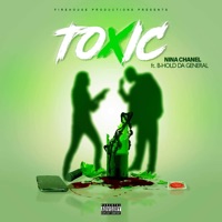 Toxic (feat. B-Hold Da General) - Single - Nina Chanel