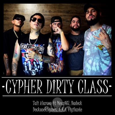 Cypher Dirty Class (feat. Mear187, Badeck & DeckoneRhymes) - Single