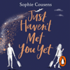 Just Haven't Met You Yet - Sophie Cousens