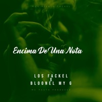 Encima De Una Nota (feat. Bloonel My G) - Single - Los Fackel
