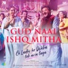 Gud Naal Ishq Mitha (From "Ek Ladki Ko Dekha Toh Aisa Laga") - Single