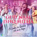 Gud Naal Ishq Mitha (From "Ek Ladki Ko Dekha Toh Aisa Laga")