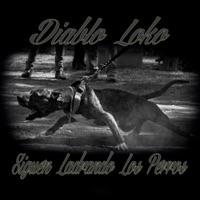 Siguen Ladrando Los Perros - Single - Diablo Loko