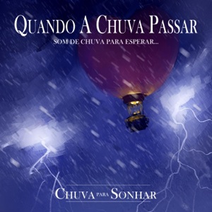 Quando a Chuva Passar - Som de Chuva Para Esperar...