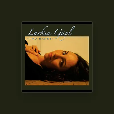 Listen to Larkin Gayl, watch music videos, read bio, see tour dates & more!