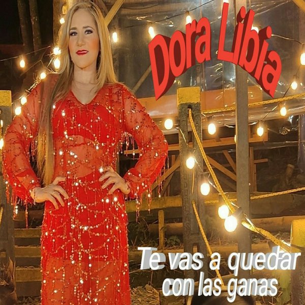 Te Vas a Quedar Con las Ganas - Single par Dora Libia sur Apple Music