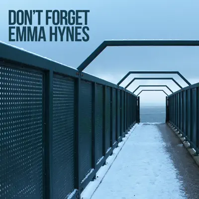 Listen to Don't Forget - Single by Emma Hynes