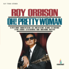 Oh, Pretty Woman - Roy Orbison