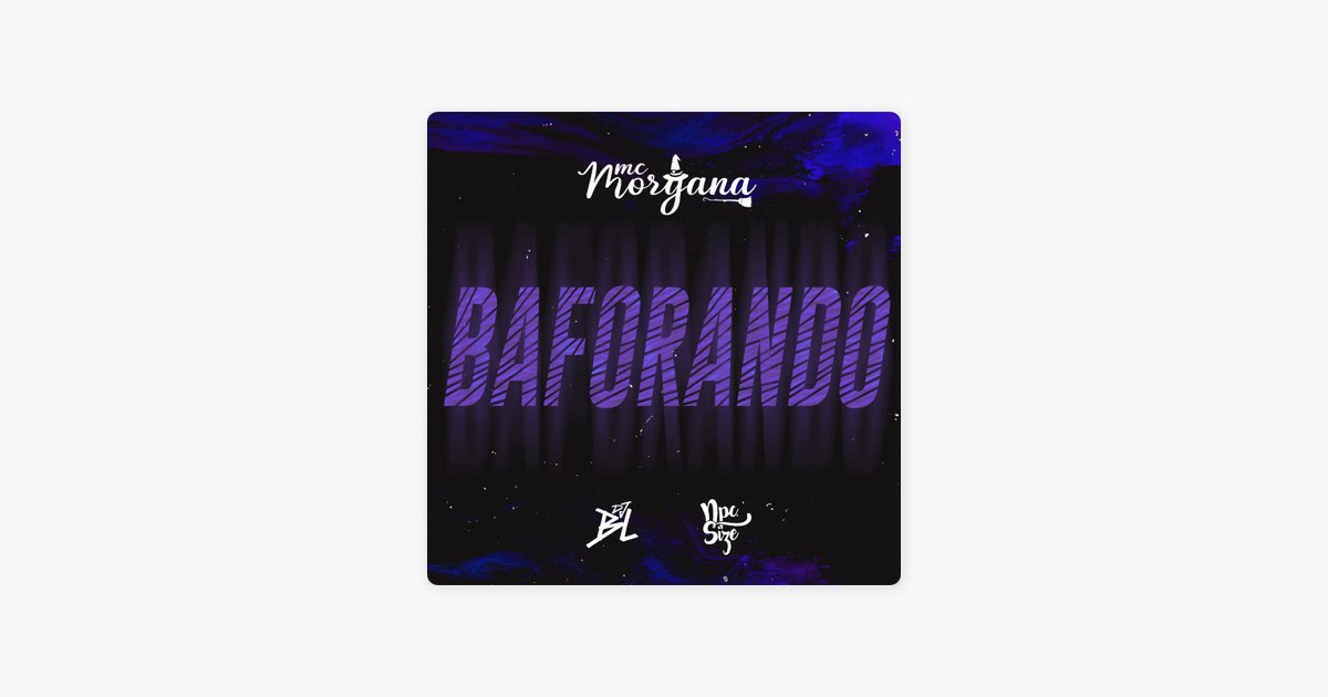 Baforando - Mc Morgana, DJ BL & DJ NpcSize