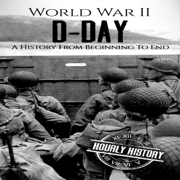 World War II D-Day: A History from Beginning to End (Unabridged)