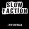 Udi - Slow Faction lyrics