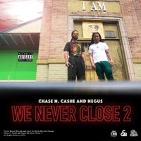 We Never Close 2 - Chase N. Cashe & Negus
