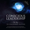 Conscious Leadership: The Key to Unlocking Success (Unabridged) - Chutisa Bowman, Steven Bowman & Gary Douglas