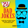 251 Dad Jokes: Laugh Out Loud with the Best Dad Jokes, Holiday Jokes, and Yo Mama Jokes (Unabridged) - Dominic Kraft