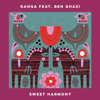 Sweet Harmony (feat. Ben Ghazi) [Original] - Ganga