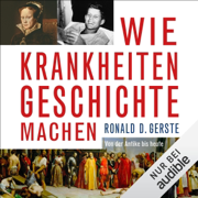 Wie Krankheiten Geschichte machen: Von der Antike bis heute