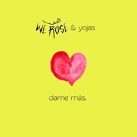 Dame Más (feat. yojas) - Single - We Rose