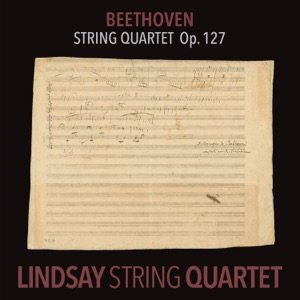 Beethoven: String Quartet in E-Flat Major, Op. 127 (Lindsay String Quartet: The Complete Beethoven String Quartets, Vol. 7)