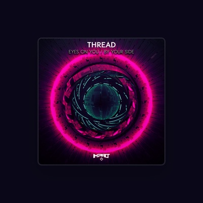 Listen to Thread (DNB), watch music videos, read bio, see tour dates & more!
