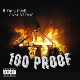 100 Proof (feat. Cam Stone) B Yung