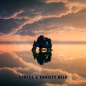 Stress & Anxiety Help: Best Journey with New Age Music and Nature Sounds, Serenity, Inner Peace and Relaxation
