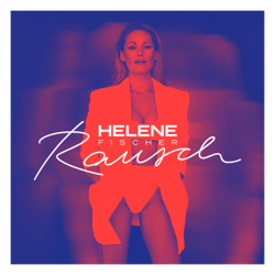 Rausch (Deluxe) - Helene Fischer Cover Art