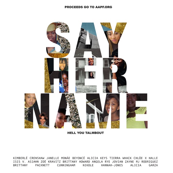 Say Her Name (Hell You Talmbout) [feat. Prof. Kimberlé Crenshaw, Beyoncé, Alicia Keys, Chloe x Halle, Tierra Whack, Isis V, Zoë Kravitz, Brittany Howard, Asiahn, MJ Rodriguez, Jovian Zayne, Angela Rye, Nikole Hannah-Jones, Brittany Packnett-Cunningham & Alicia Garza] - EP - Janelle Monáe