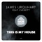 This Is My House (Extended Mix) [feat. Everett] - James Urquhart lyrics
