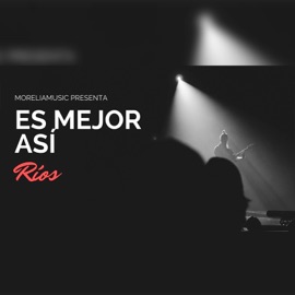 Es Mejor Así Rios
