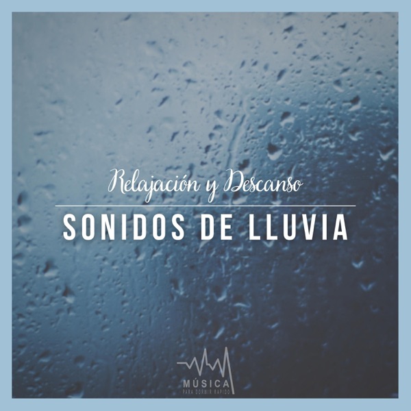 Relajacion y Descanso: Sonidos de Lluvia