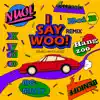 Stream & download I say woo! (Remix)