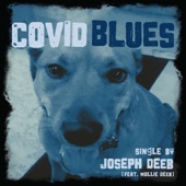 Joseph Deeb - Covid Blues (feat. Mollie Deeb)