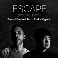 Escape (Acoustic Version) [Acoustic Version] - Single - DJ Daniel Goulart & Pedro Ogata