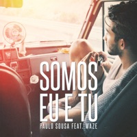 Somos Eu e Tu (feat. Waze) - Single - Paulo Sousa