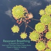 Resonant Breathing: Six Breaths Per Minute, Heart and Third Eye Chakra Singing Bowls, Played in Nature for Healing, 440hz