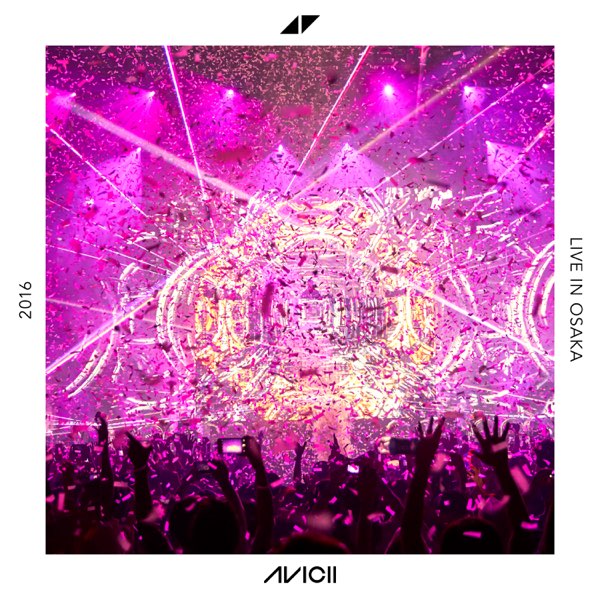 Avicii, Live from Osaka, Japan, Jun 4, 2016 (DJ Mix