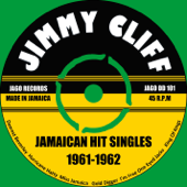 Jamaican Hit Singles 1961-1962 (2018 Remaster) - Jimmy Cliff