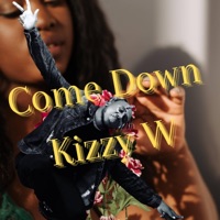 Come Down - Single - Kizzy W, Earthsoundz & Kizzy W and Earthsoundz