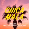 Chica Mala (feat. GKave, Thunder K.O. & Dima) - Single