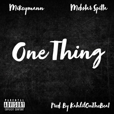 One Thing (feat. Mikeymann & Mobstar Spitta) - Single